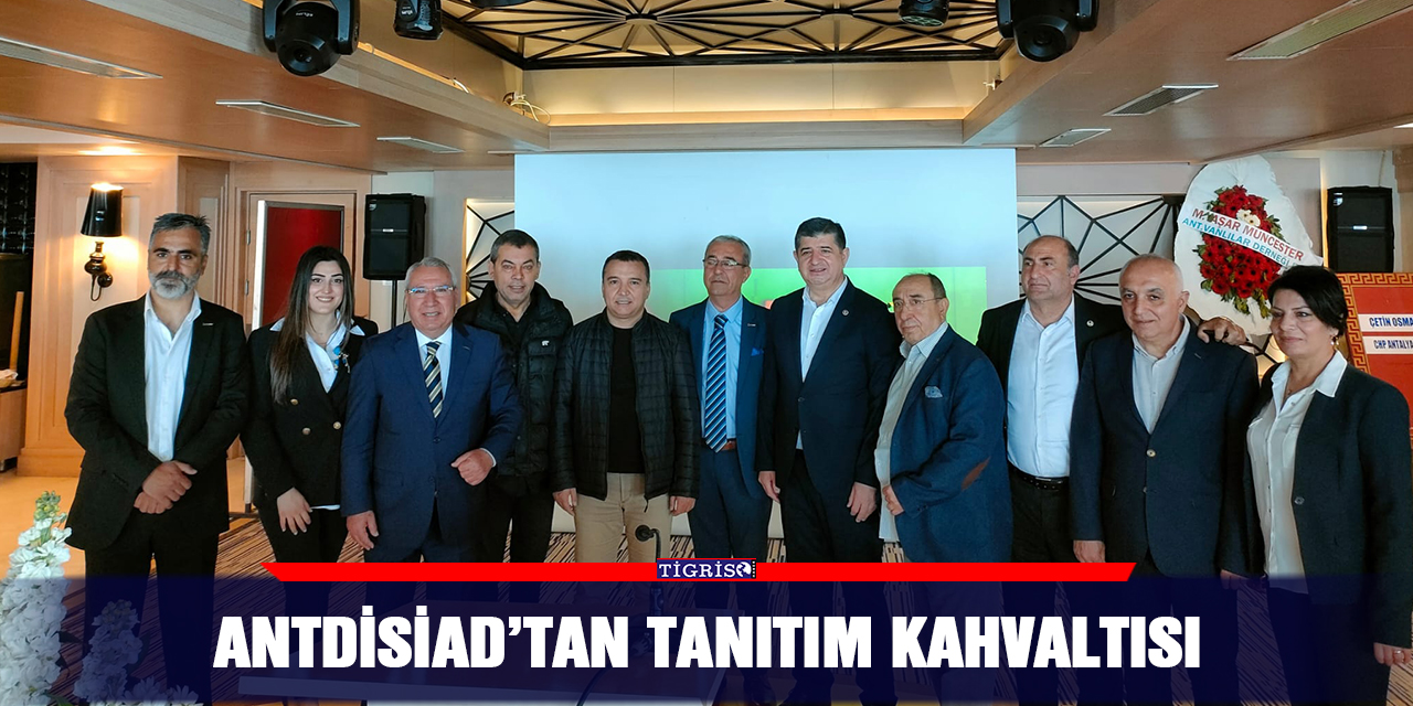 ANTDİSİAD’tan tanıtım kahvaltısı