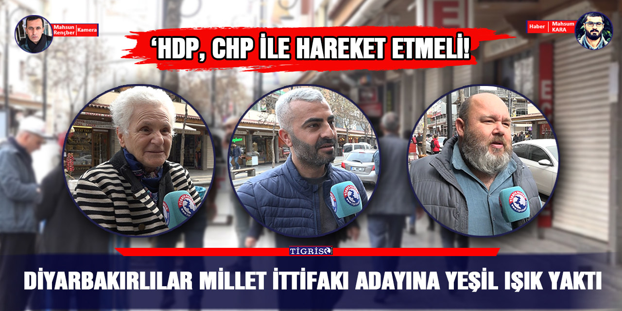 VİDEO - Diyarbakırlılar Millet İttifakı adayına yeşil ışık yaktı