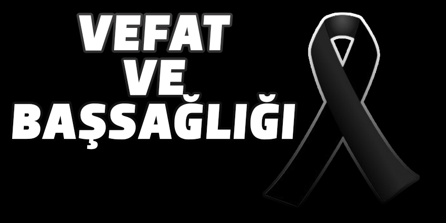 VEFAT VE BAŞSAĞLIĞI
