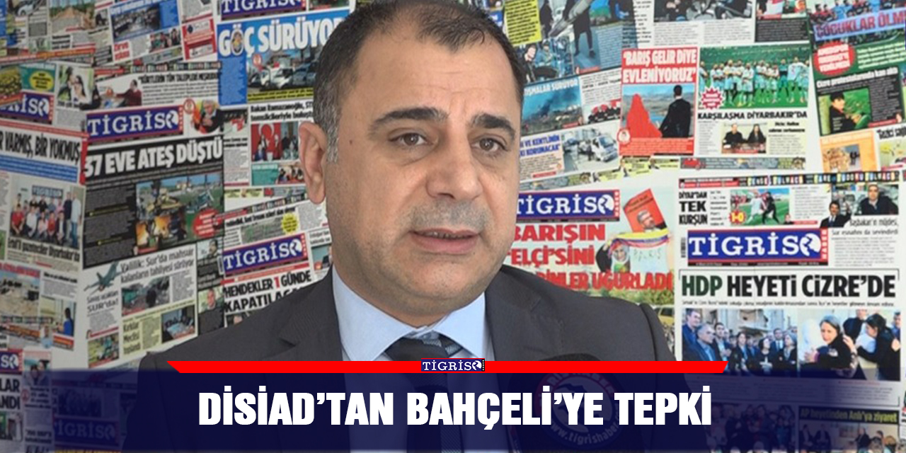 DİSİAD’tan Bahçeli’ye tepki