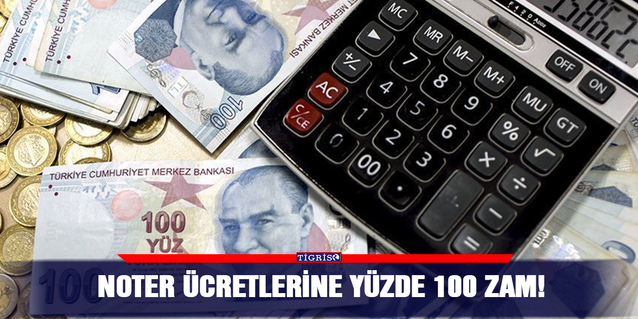 Noter ücretlerine yüzde 100 zam!