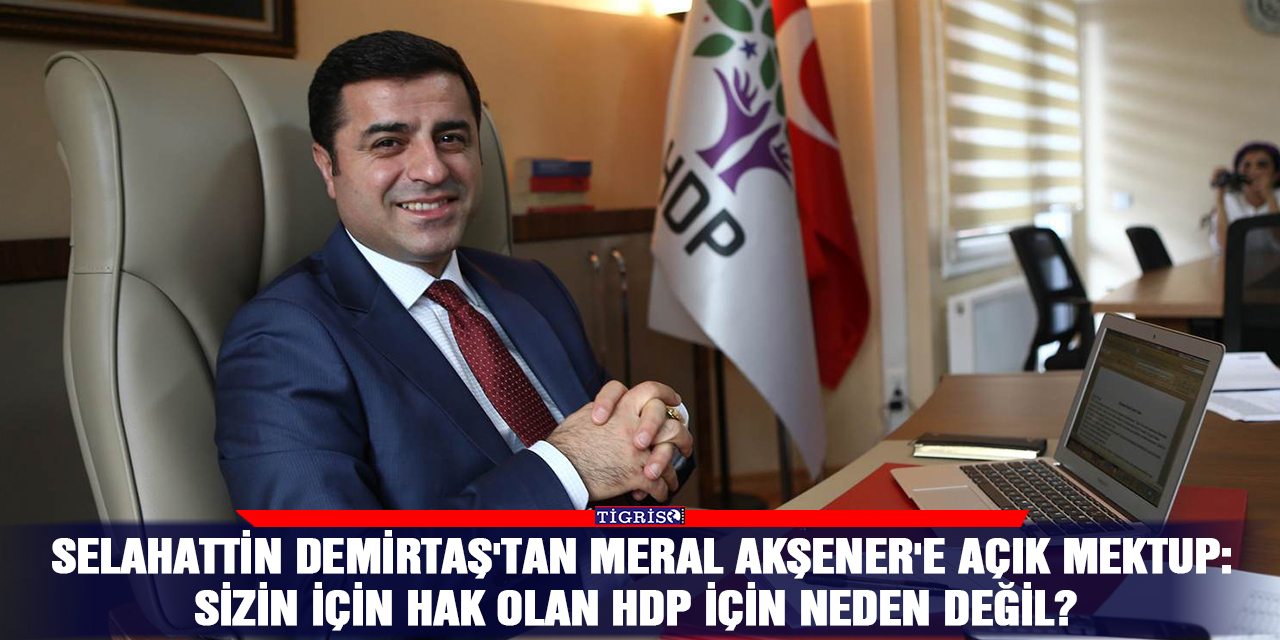 Selahattin Demirtaş'tan Meral Akşener'e açık mektup