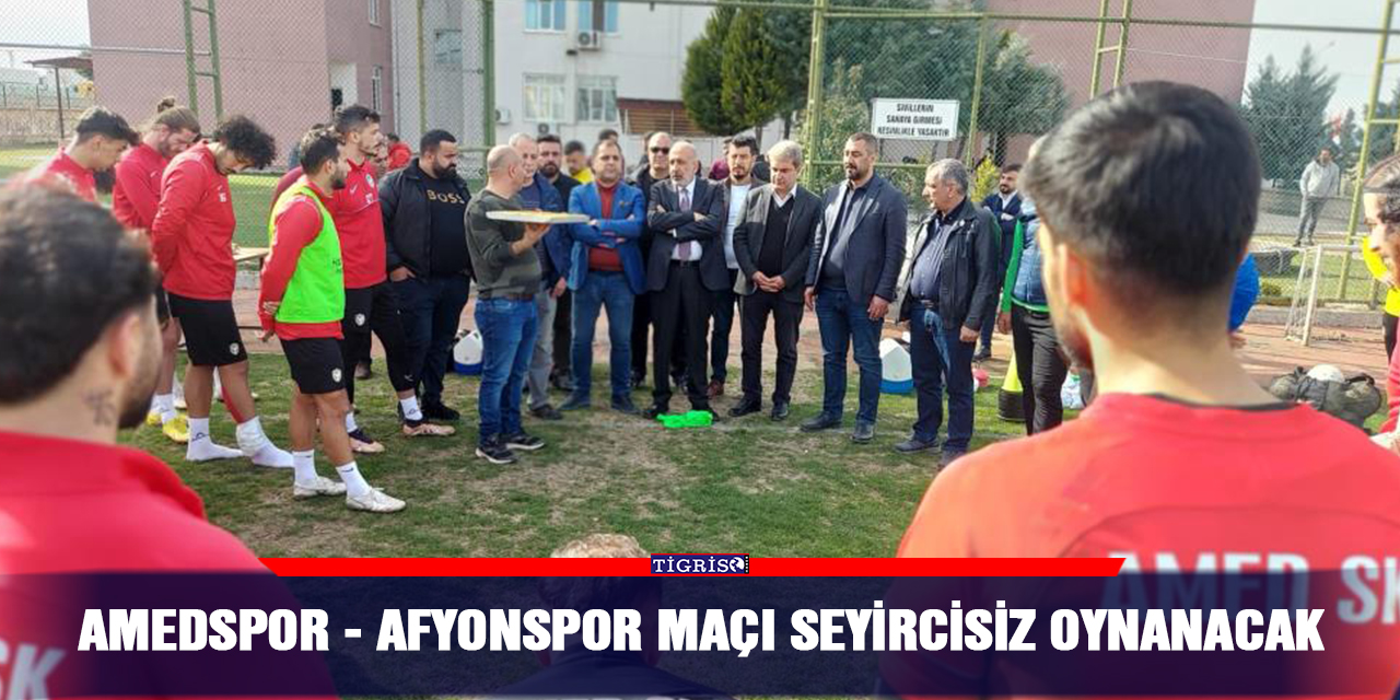 Amedspor - Afyonspor maçı seyircisiz oynanacak