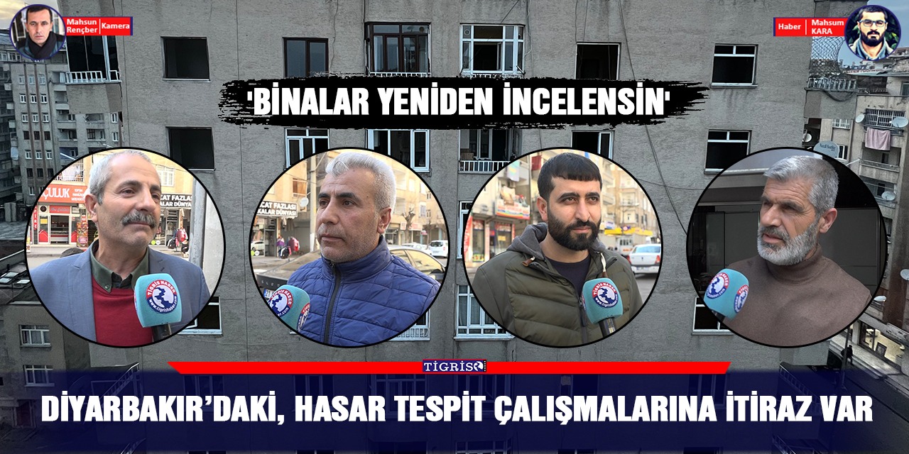 VİDEO - Diyarbakır'daki, hasar tespit çalışmalarına itiraz var!