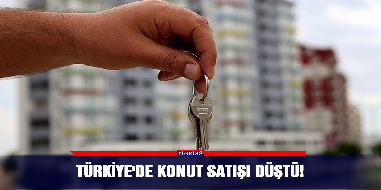 Türkiye'de konut satışı düştü!