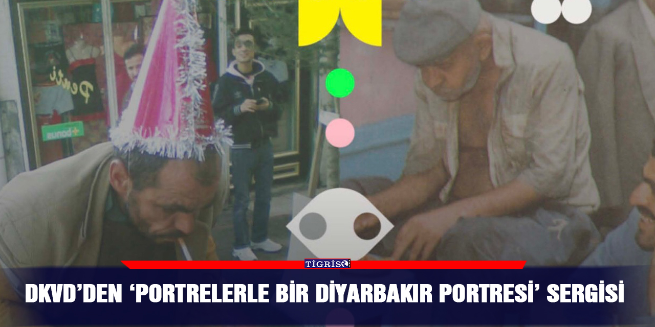 DKVD’den ‘Portrelerle Bir Diyarbakır Portresi’ sergisi