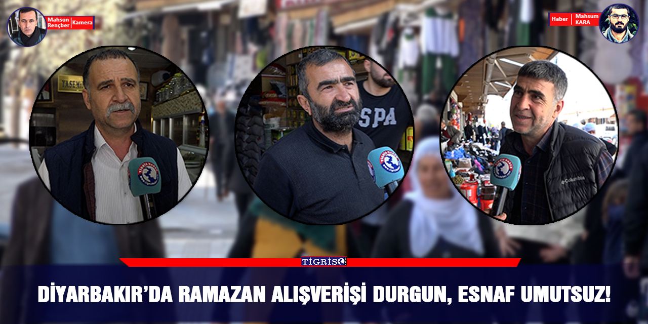 VİDEO - Diyarbakır’da Ramazan alışverişi durgun, esnaf umutsuz!