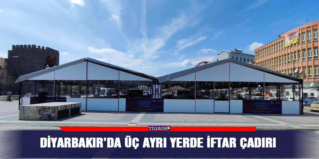 Diyarbakır’da üç ayrı yerde iftar çadırı