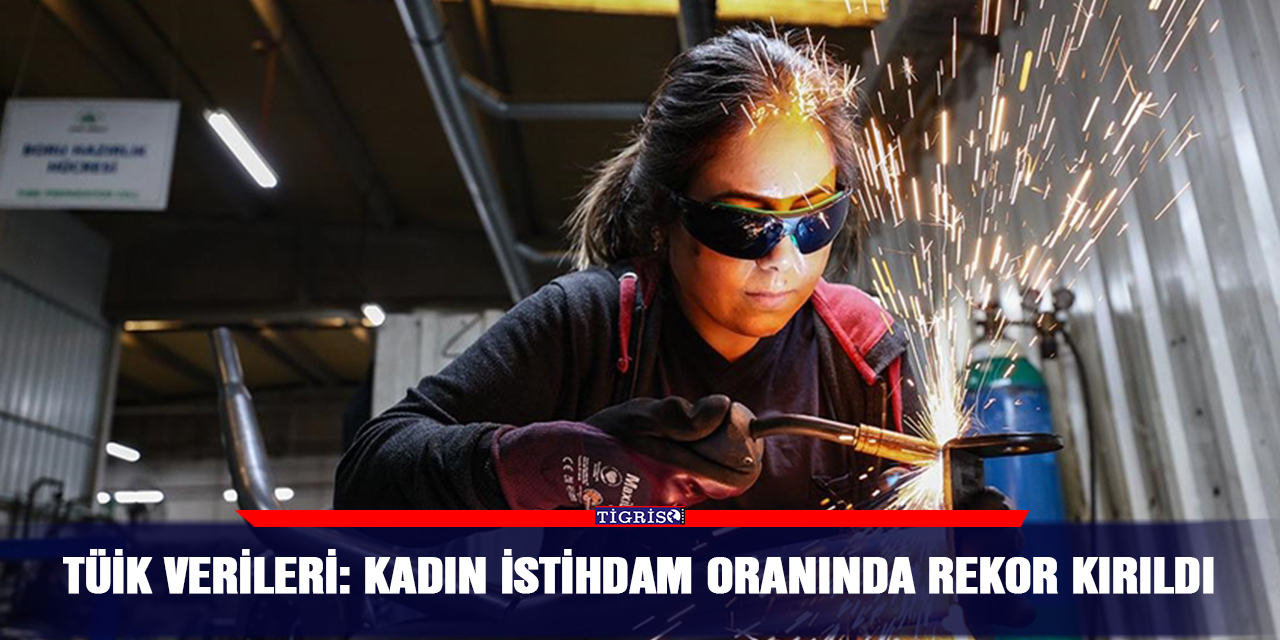 TÜİK verileri: Kadın istihdam oranında rekor kırıldı