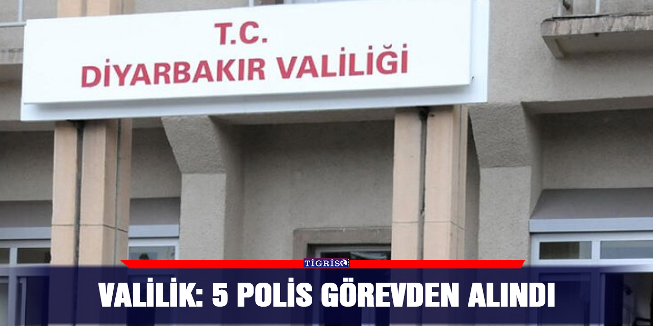 Valilik: 5 polis görevden alındı