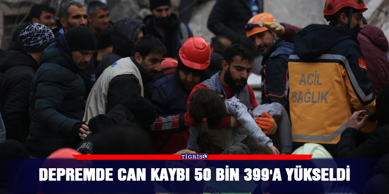 Depremde can kaybı 50 bin 399'a yükseldi
