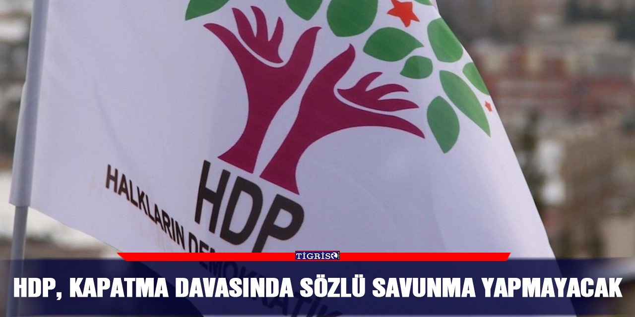 HDP, kapatma davasında sözlü savunma yapmayacak