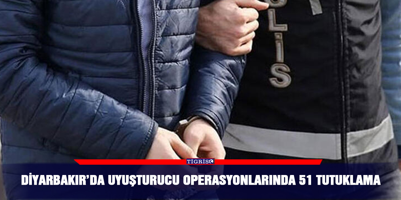 Diyarbakır’da uyuşturucu operasyonlarında 51 tutuklama