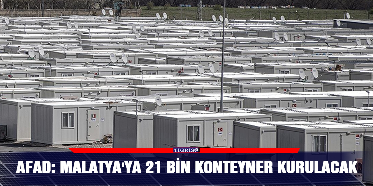 AFAD: Malatya'ya 21 bin konteyner kurulacak