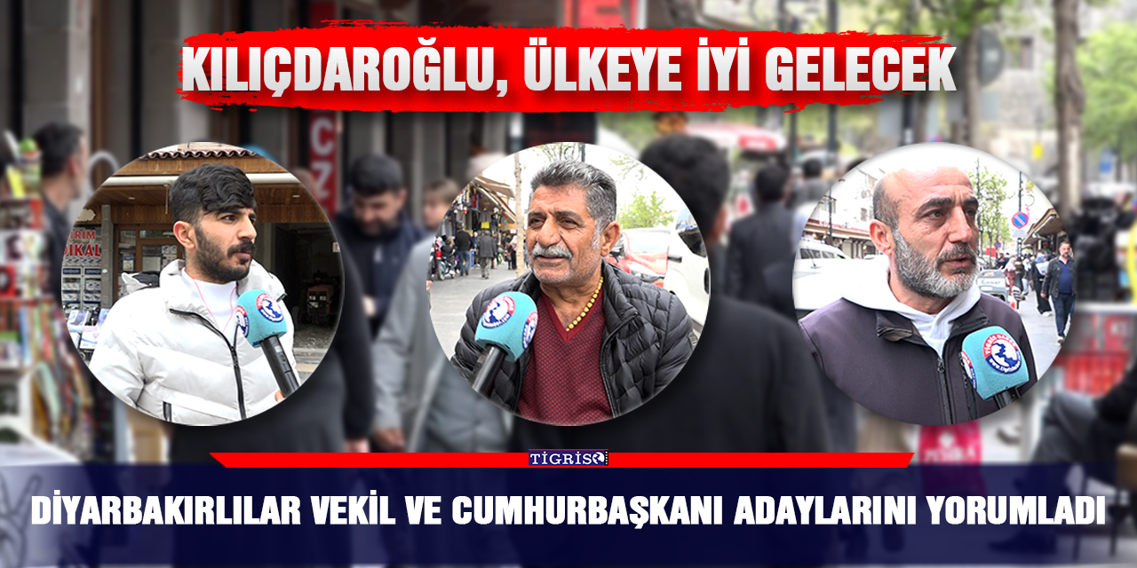 VİDEO - Diyarbakırlılar: Kılıçdaroğlu, ülkeye iyi gelecek