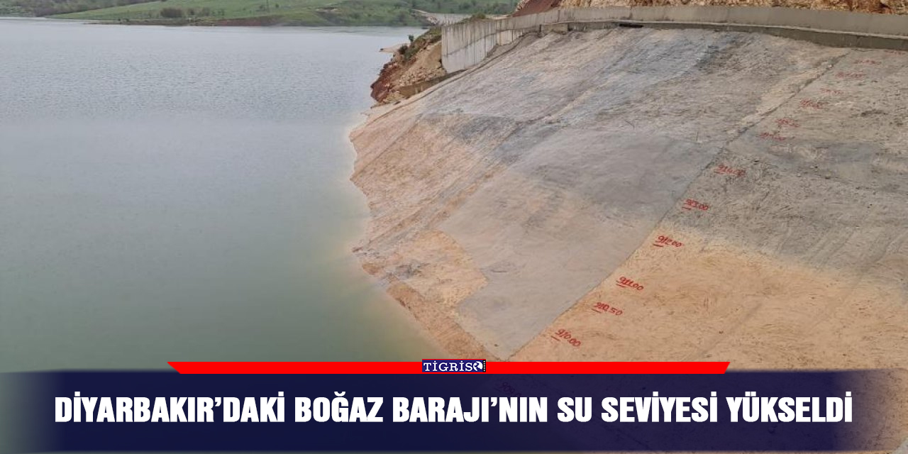 Diyarbakır’daki Boğaz Barajı’nın su seviyesi yükseldi