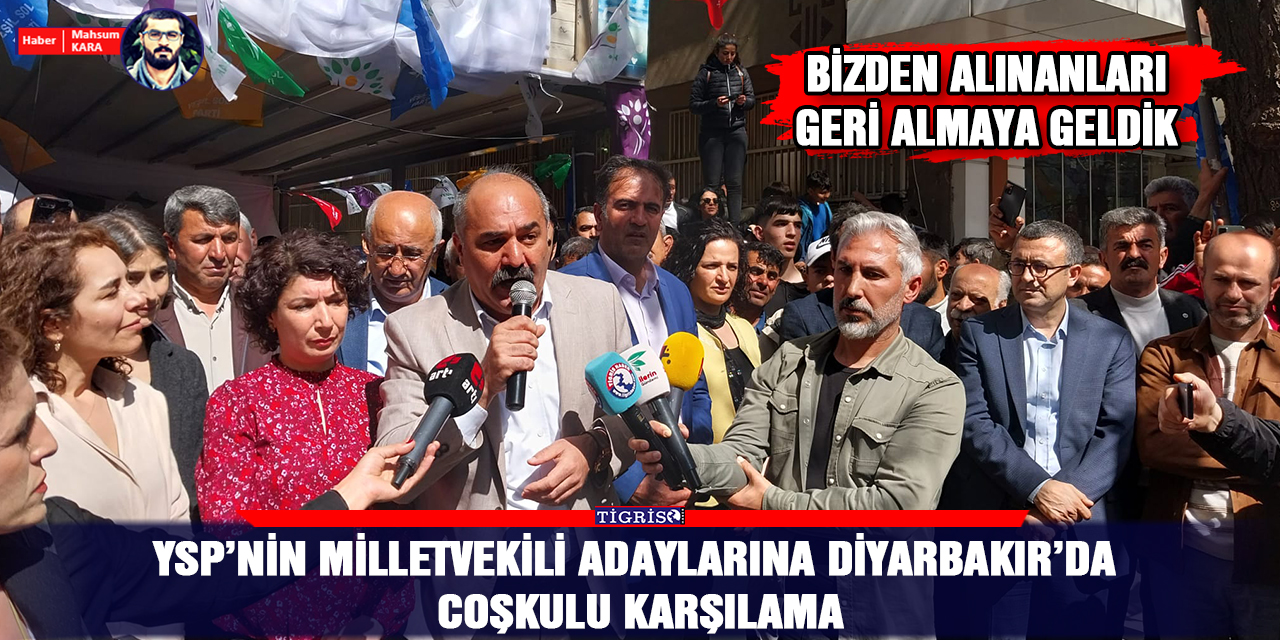 VİDEO -YSP’nin Milletvekili adaylarına Diyarbakır’da coşkulu karşılama