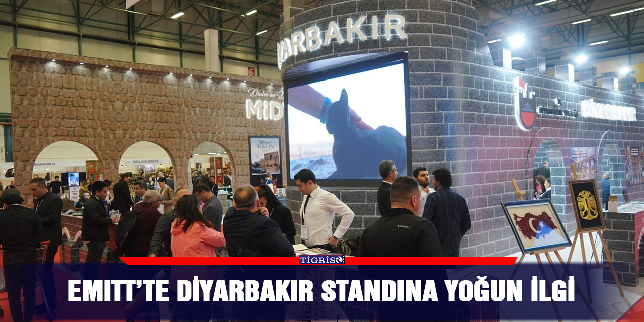 EMITT’te Diyarbakır standına yoğun ilgi