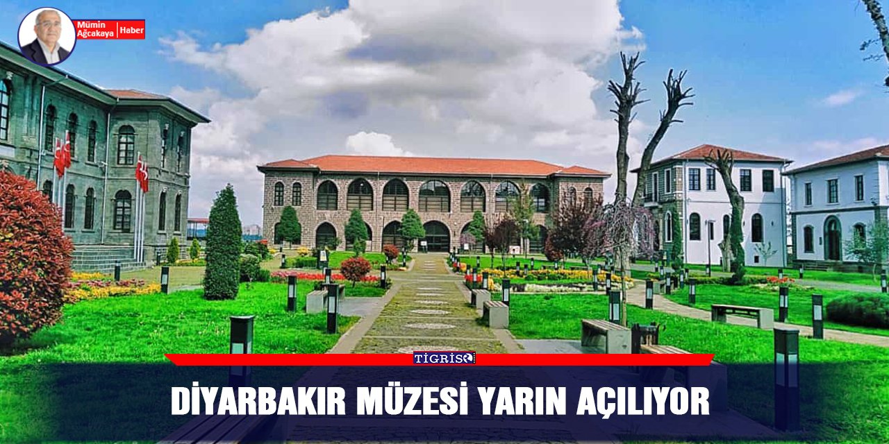 Diyarbakır Müzesi yarın açılıyor