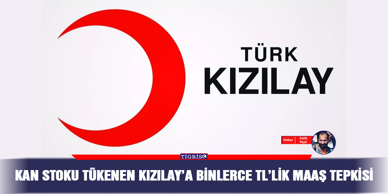 Kan stoku tükenen Kızılay’a binlerce TL’lik maaş tepkisi