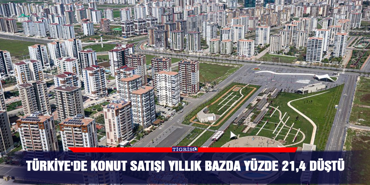 Türkiye'de konut satışı yıllık bazda yüzde 21,4 düştü