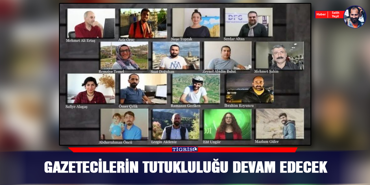 Gazetecilerin tutukluluğu devam edecek