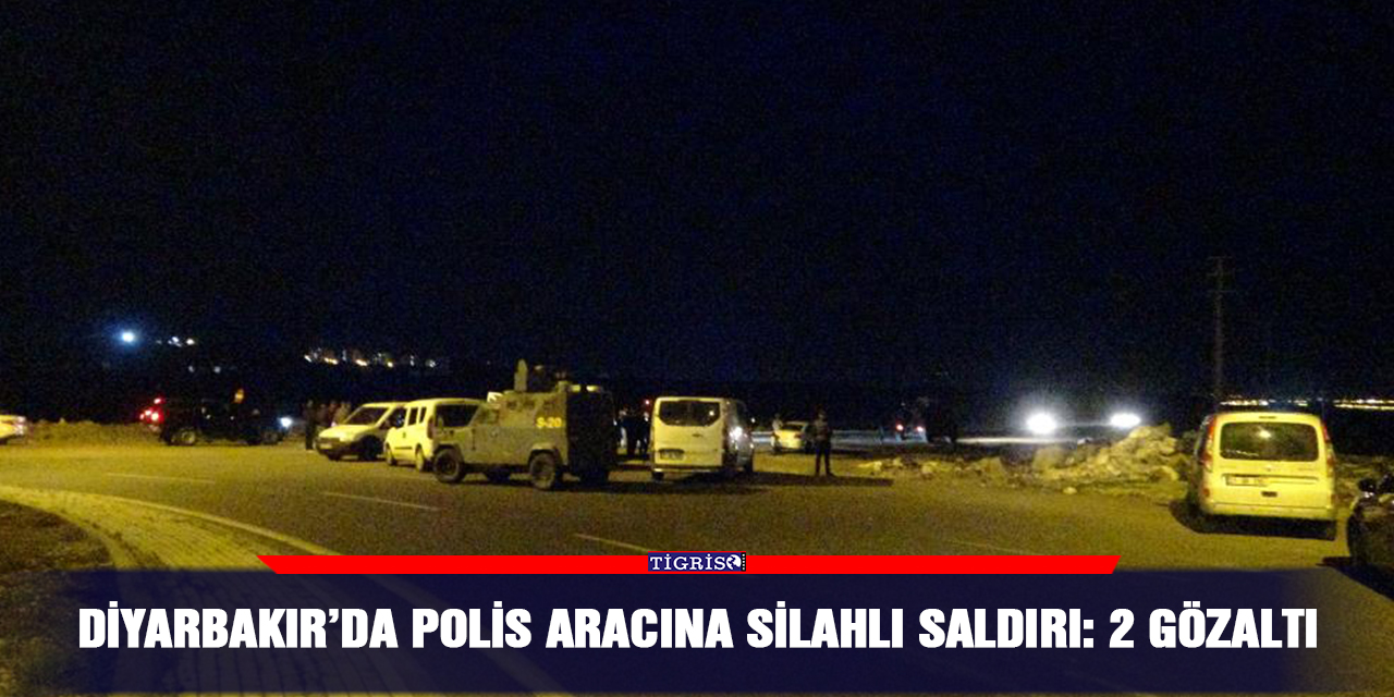 Diyarbakır’da polis aracına silahlı saldırı: 2 gözaltı