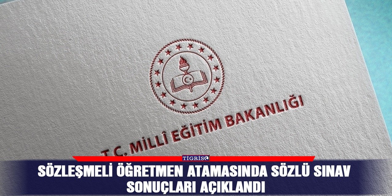Sözleşmeli öğretmen atamasında sözlü sınav sonuçları açıklandı