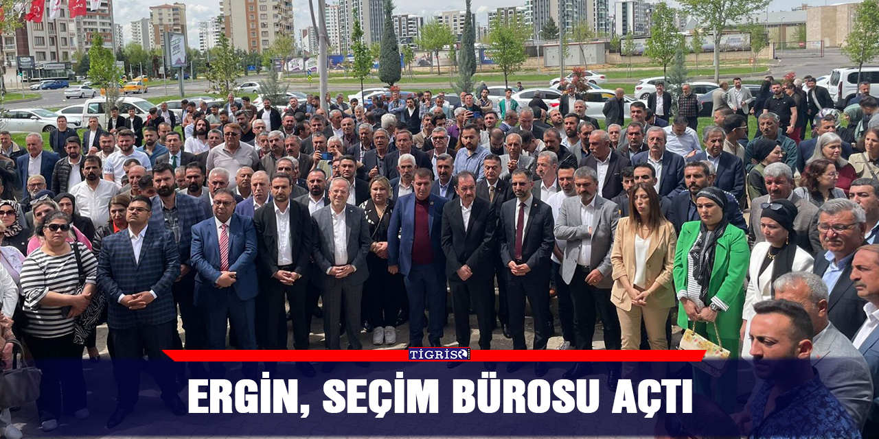 Ergin, seçim bürosu açtı