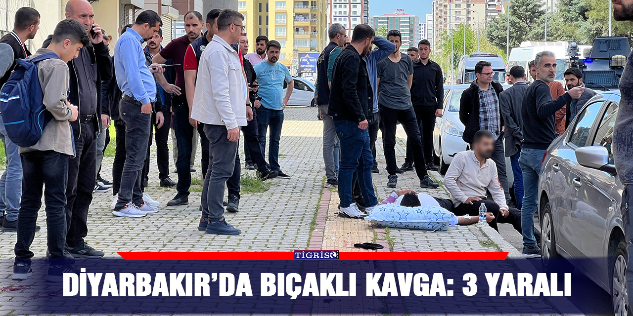Diyarbakır’da bıçaklı kavga: 3 yaralı