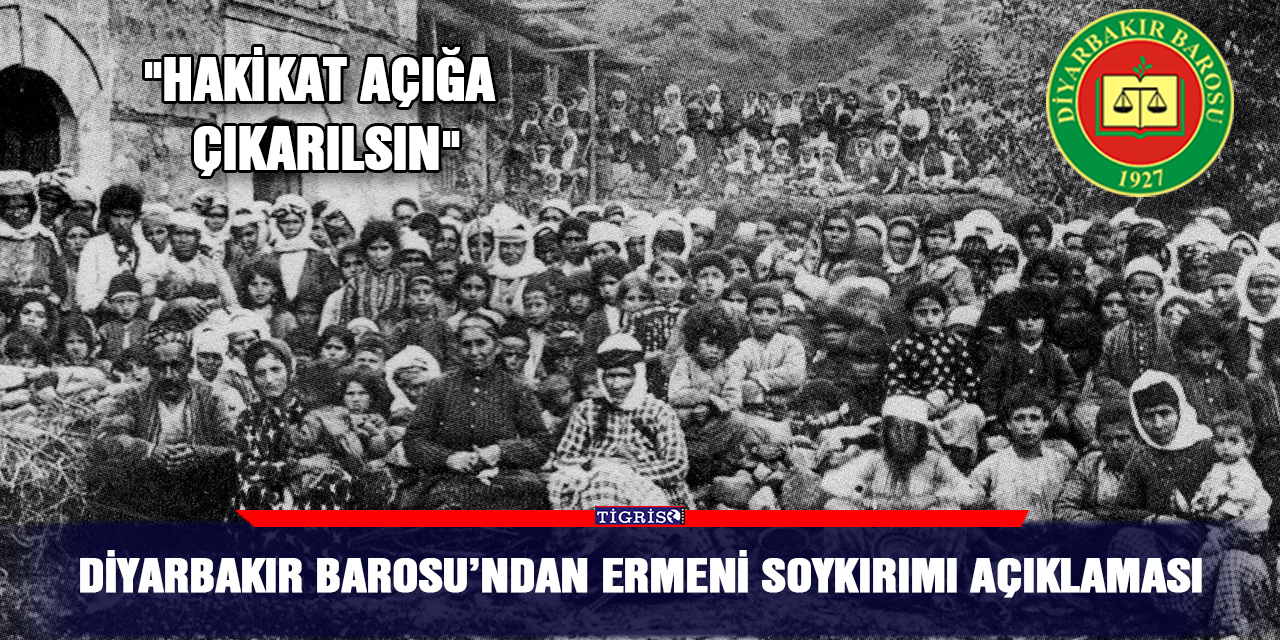 Diyarbakır Barosu’ndan Ermeni soykırımı açıklaması
