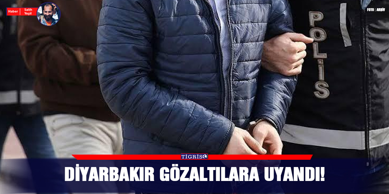 Diyarbakır gözaltılara uyandı!