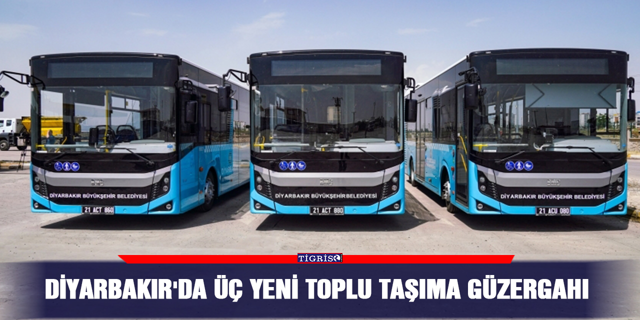 Diyarbakır'da üç yeni toplu taşıma güzergahı