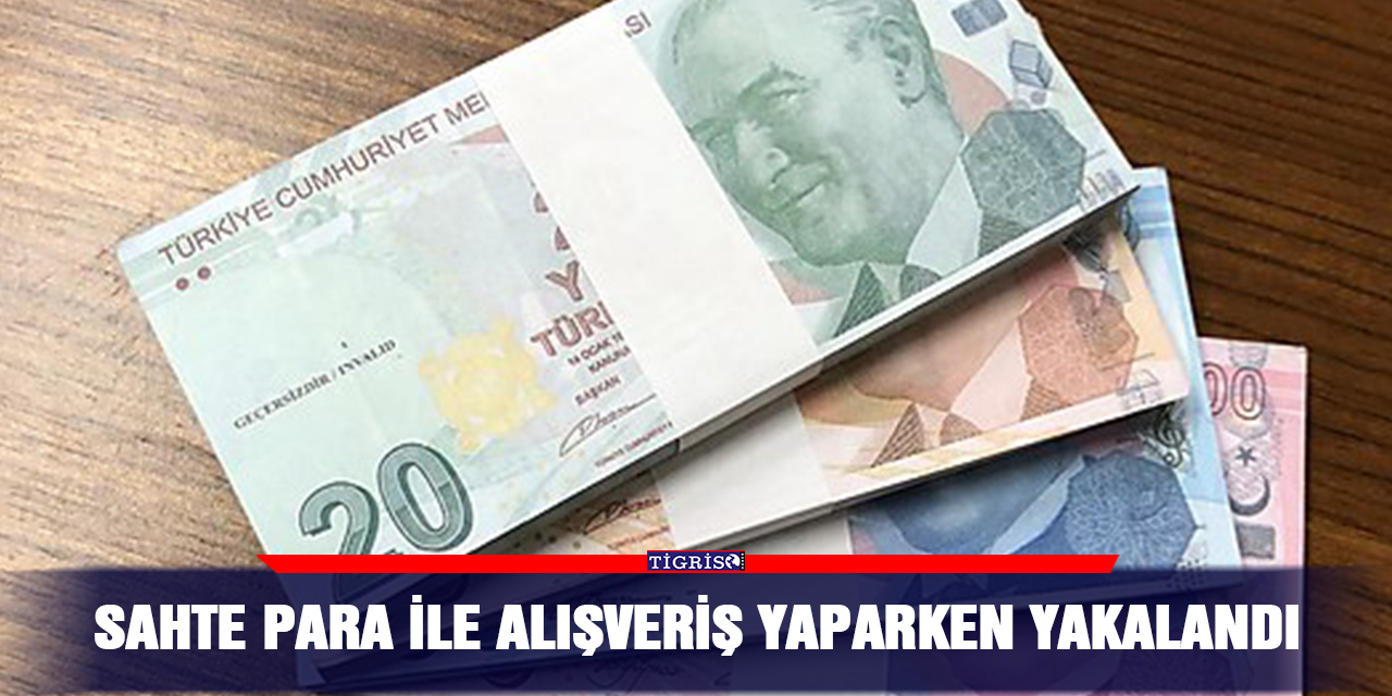Sahte para ile alışveriş yaparken yakalandı