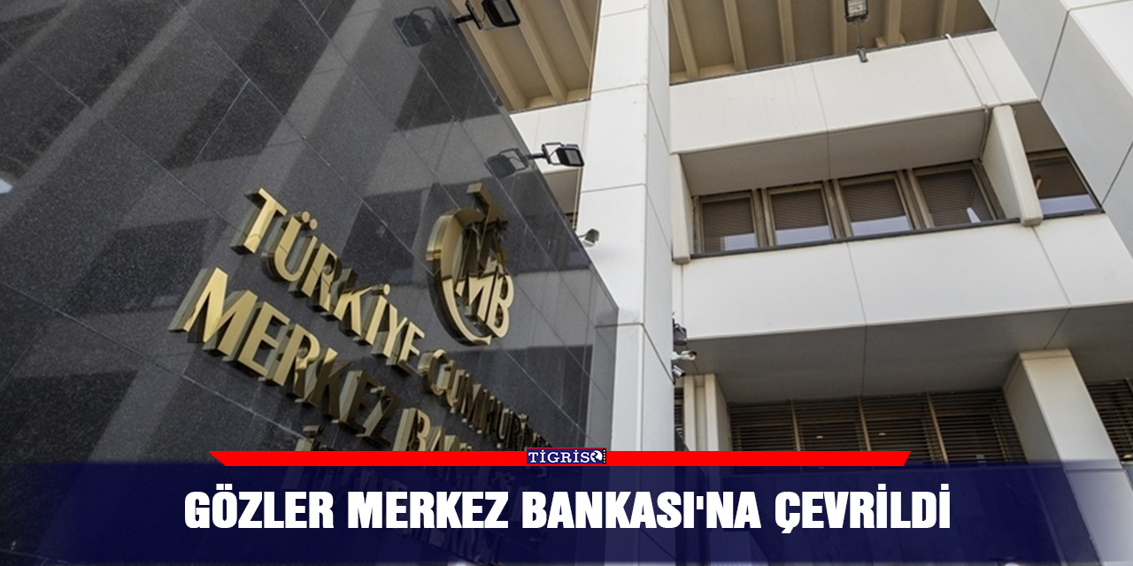 Gözler Merkez Bankası'na çevrildi