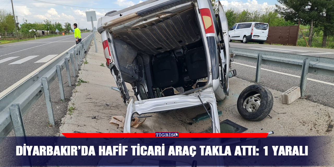 Diyarbakır’da hafif ticari araç takla attı: 1 yaralı