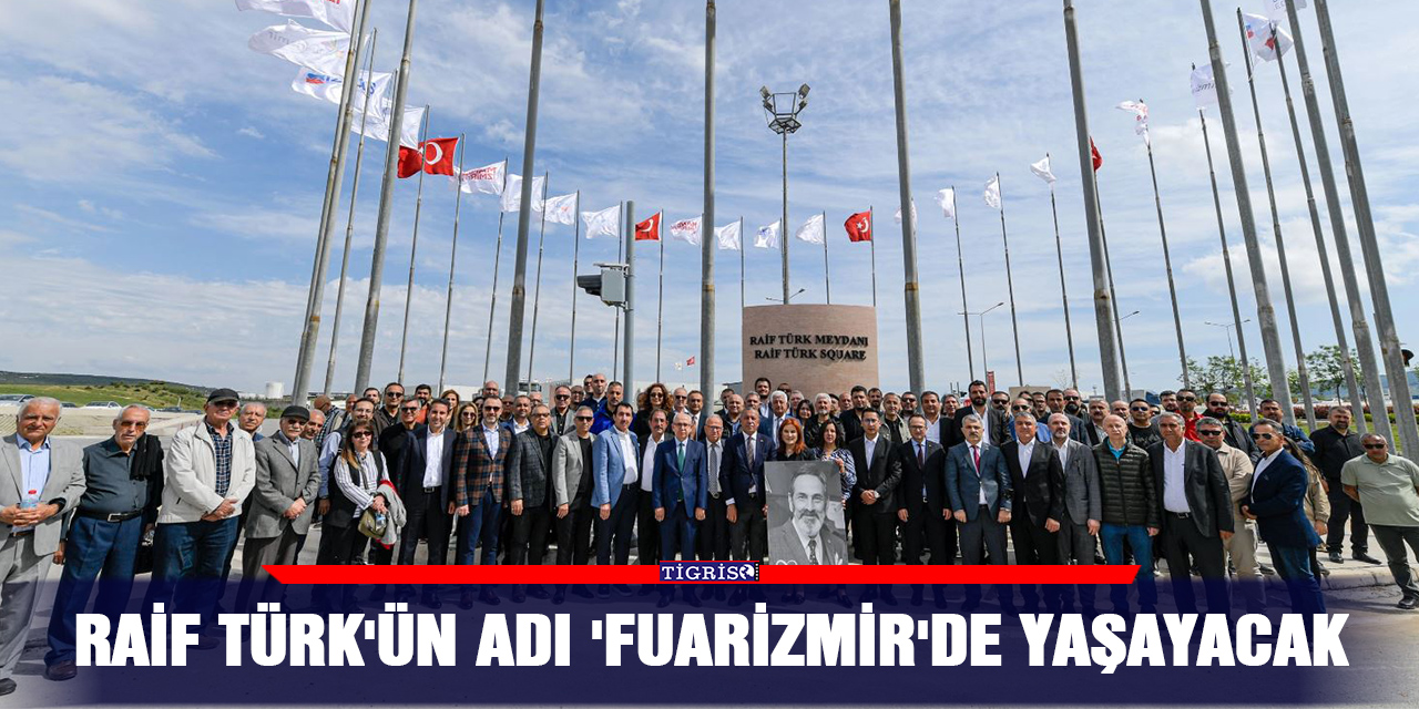 Raif Türk'ün adı 'Fuarizmir'de yaşayacak