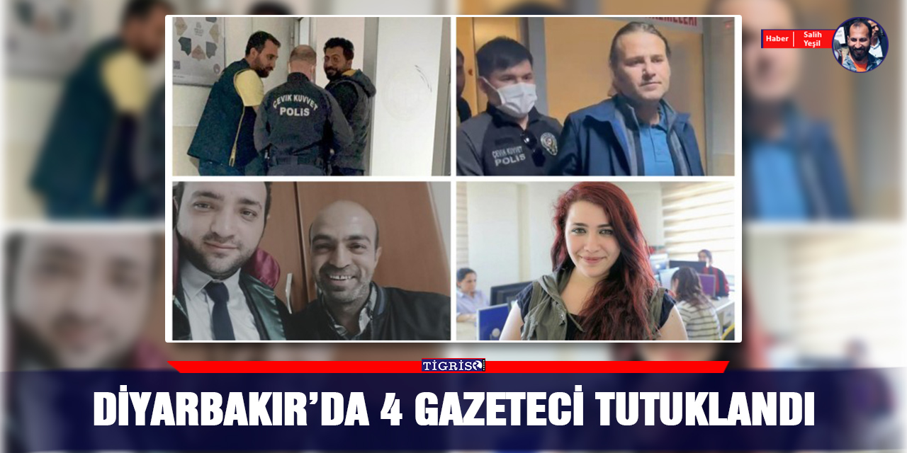 Diyarbakır’da 4 gazeteci tutuklandı