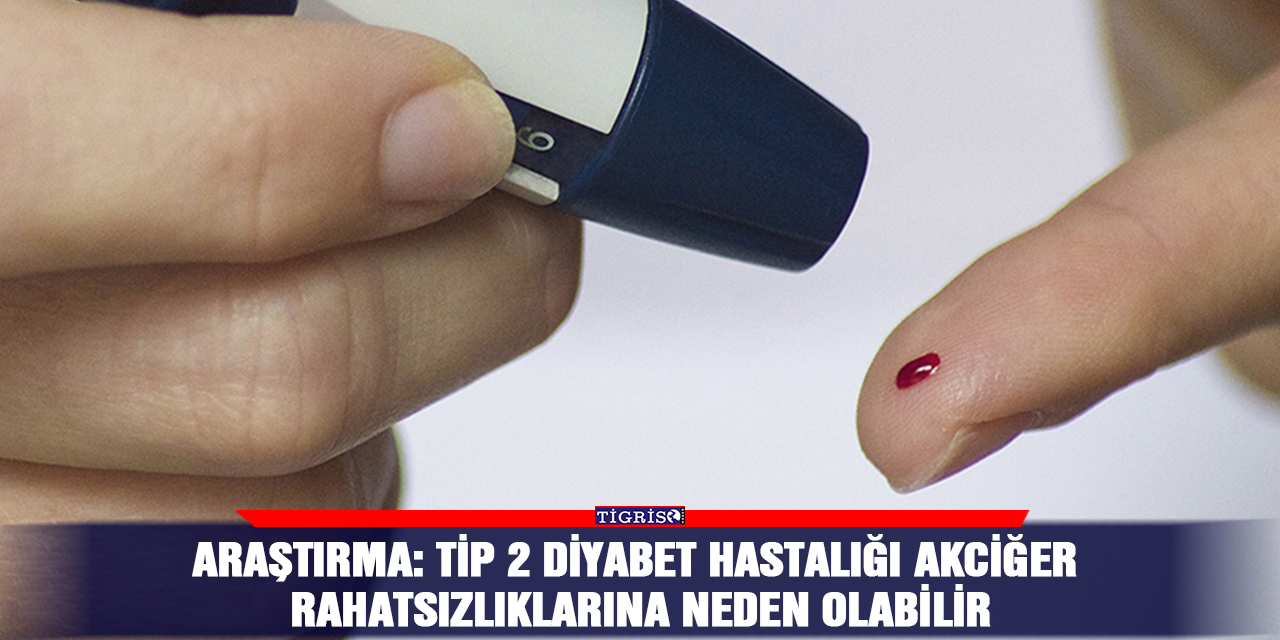 Araştırma: Tip 2 diyabet hastalığı akciğer rahatsızlıklarına neden olabilir