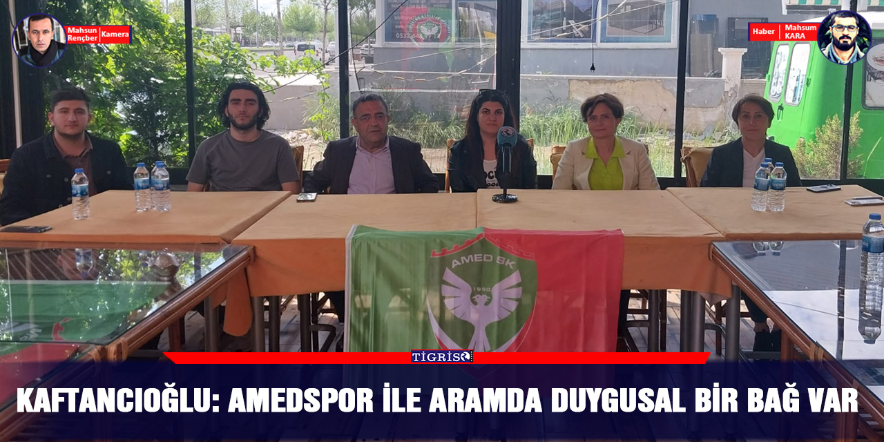 VİDEO - Kaftancıoğlu: Amedspor ile aramda duygusal bir bağ var