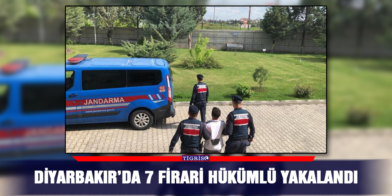 Diyarbakır’da 7 firari hükümlü yakalandı