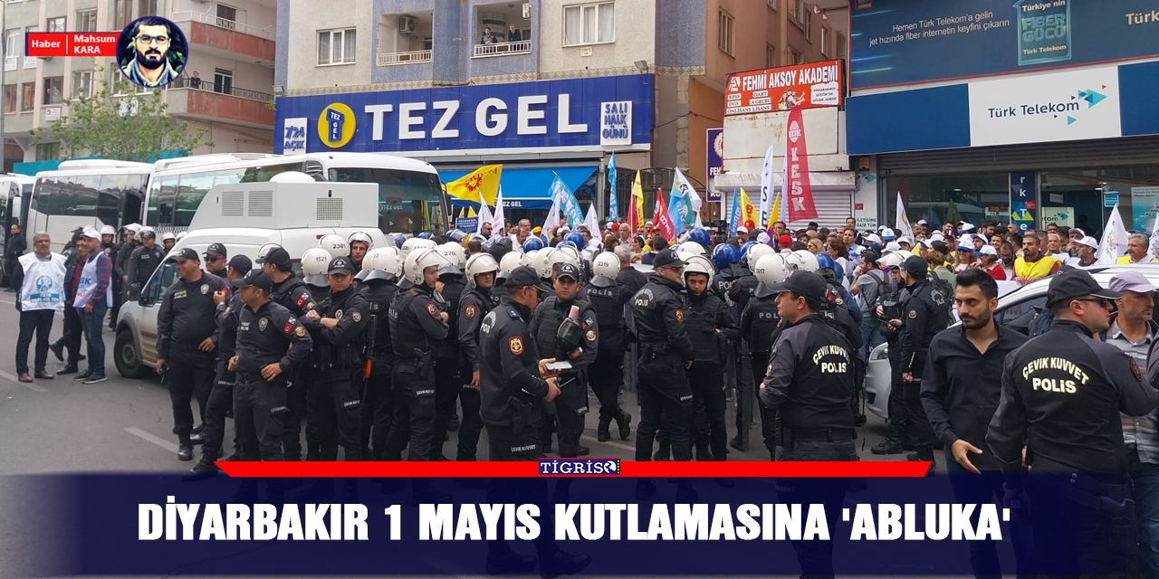VİDEO - Diyarbakır 1 Mayıs kutlamasına 'abluka'