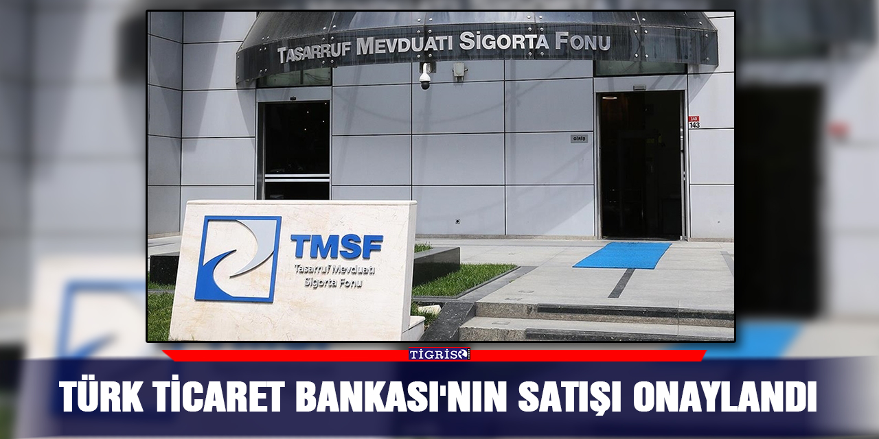 Türk Ticaret Bankası'nın satışı onaylandı