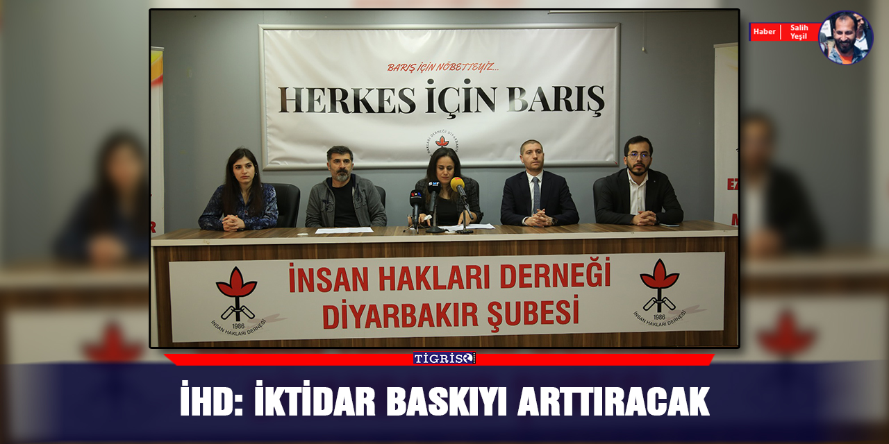 İHD: İktidar baskıyı arttıracak