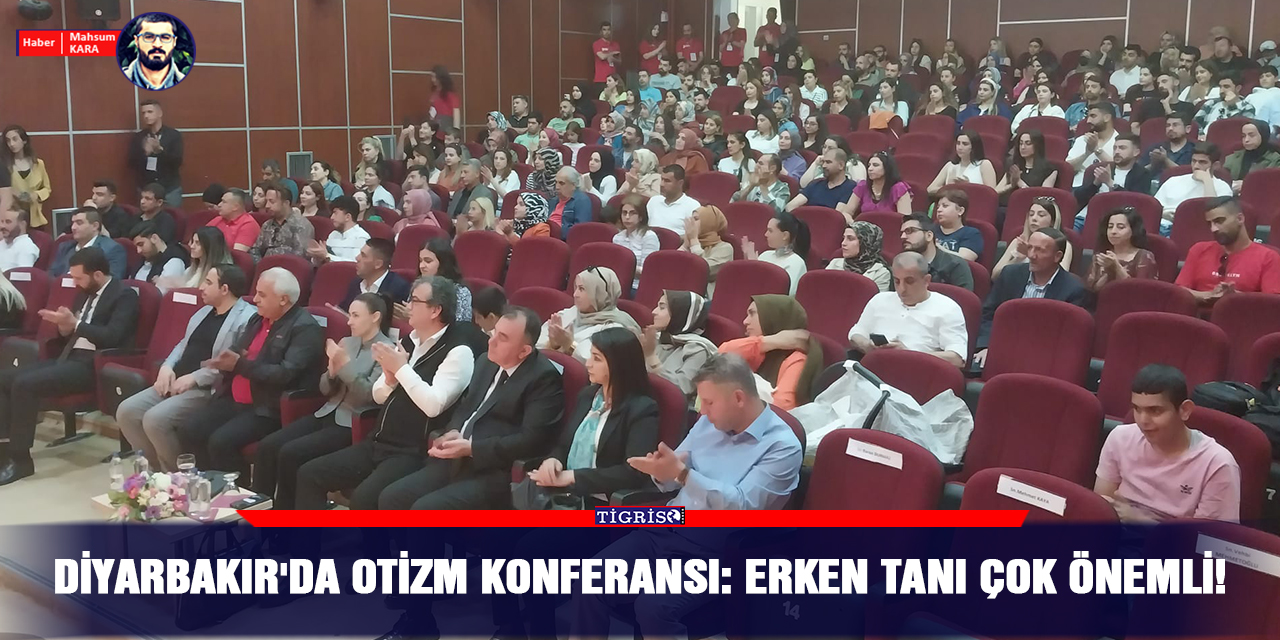 VİDEO - Diyarbakır'da Otizm Konferansı: Erken tanı çok önemli!