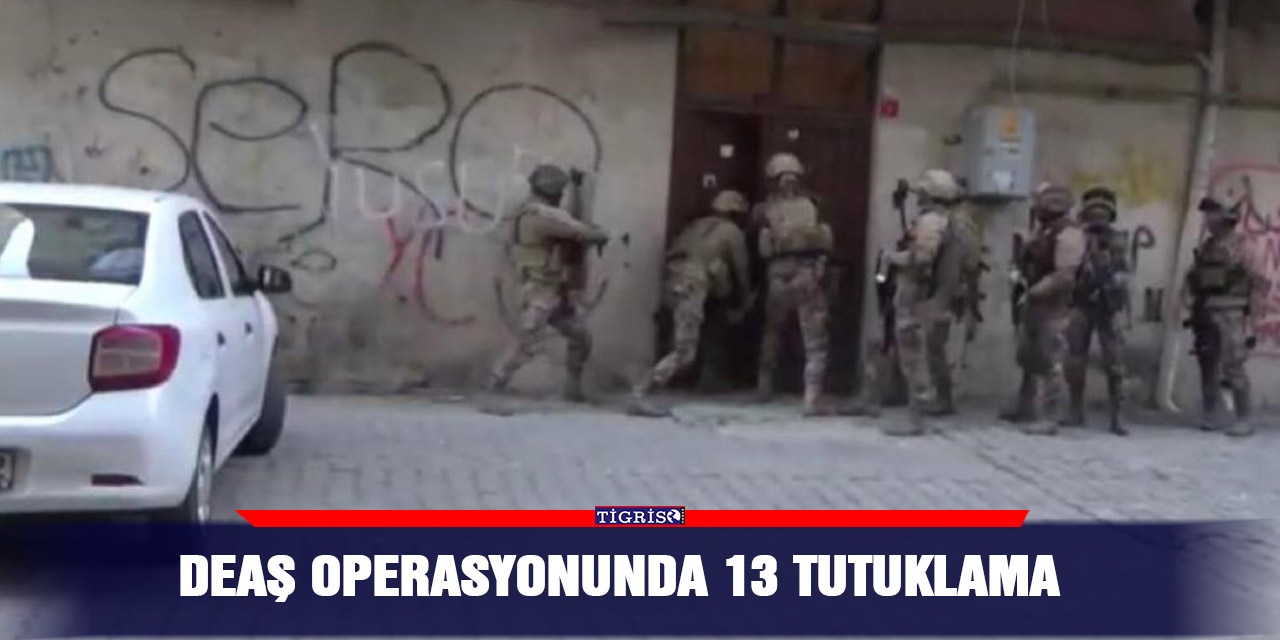 DEAŞ operasyonunda 13 tutuklama