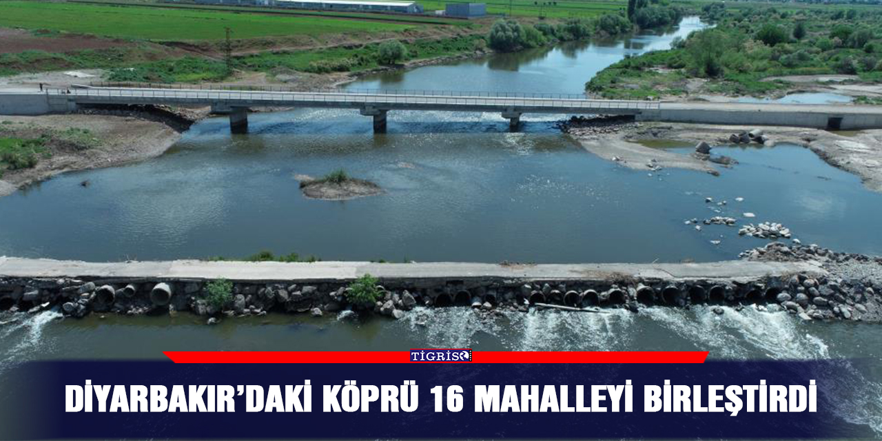Diyarbakır’daki köprü 16 mahalleyi birleştirdi
