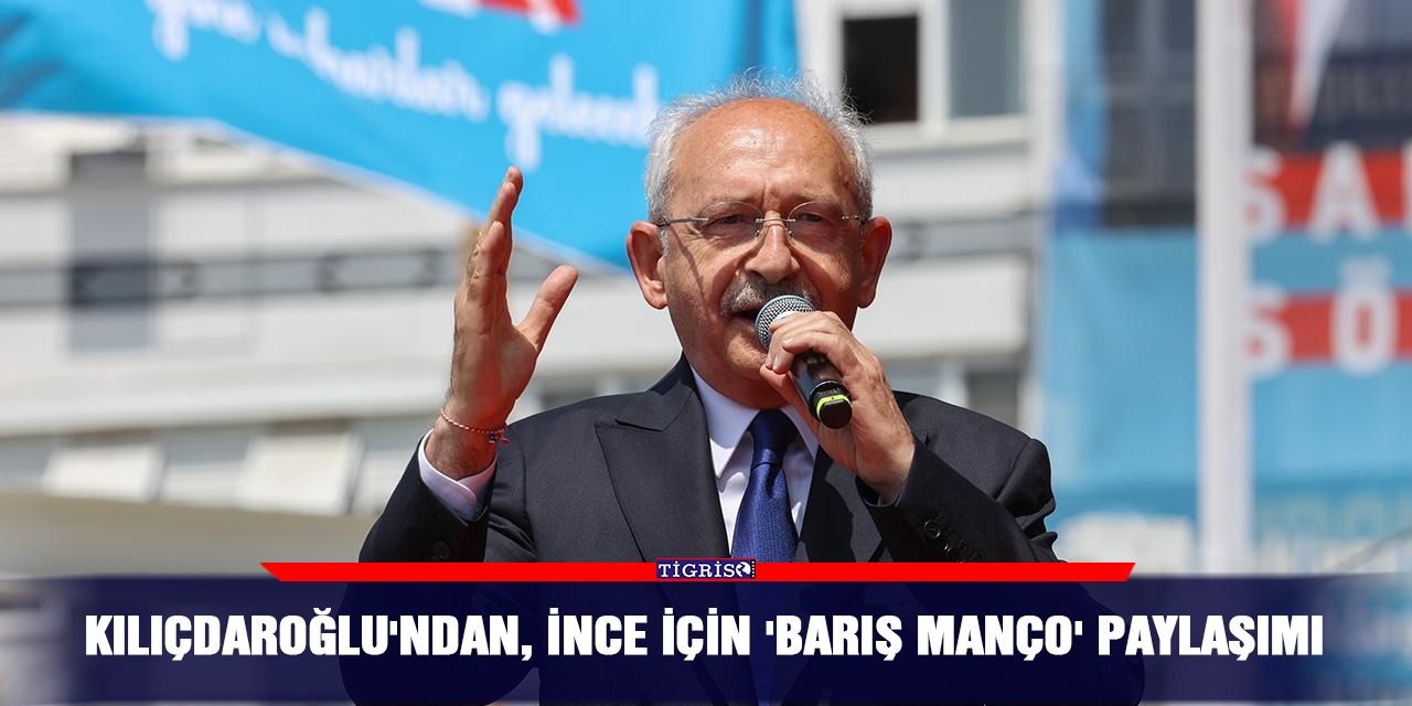 Kılıçdaroğlu'ndan, İnce için 'Barış Manço' paylaşımı