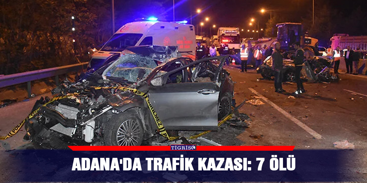 Adana'da trafik kazası: 7 ölü
