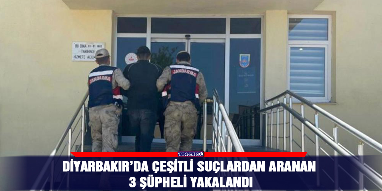 Diyarbakır’da çeşitli suçlardan aranan 3 şüpheli yakalandı